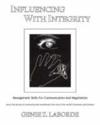 Influencing With Integrity: Management Skills For Communication And Negotiation