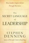 The Secret Language of Leadership: How Leaders Inspire Action Through Narrative
