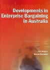 Developments in Enterprise Bargaining in Australia