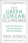 The Green Collar Economy: How One Solution Can Fix Our Two Biggest Problems